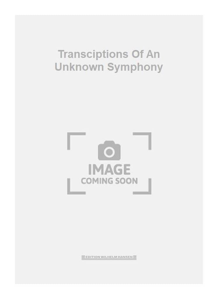 Transciptions Of An Unknown Symphony
